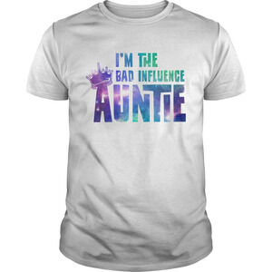 Im The Bad Influence Auntie Shirt
